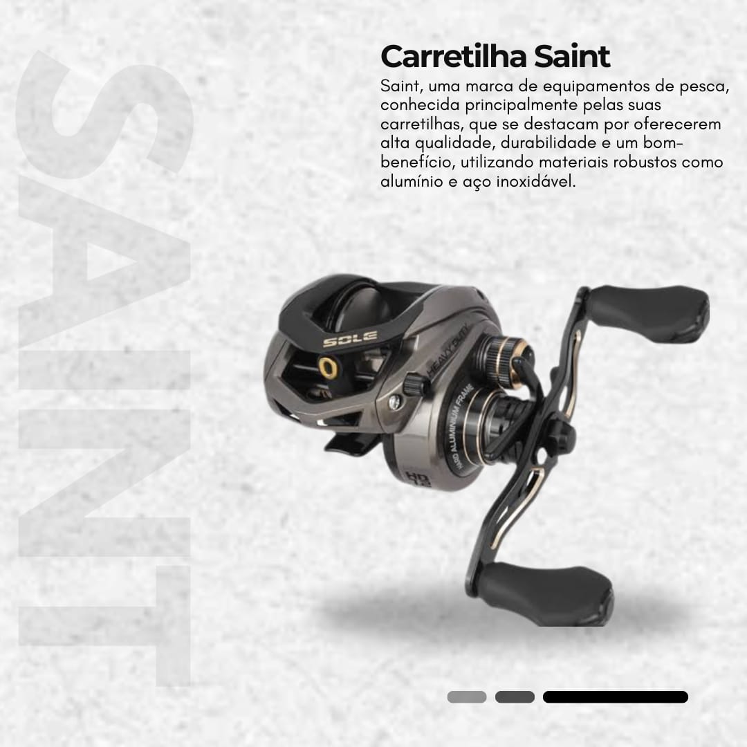 Carretilha Saint para pesca esportiva, leve e resistente, disponível na Elite Artigos Militares em Santiago e São Borja RS.