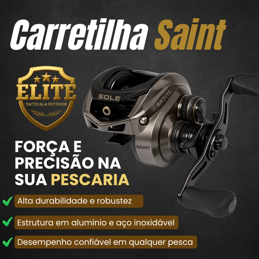 Carretilha Saint em destaque no anúncio da Elite Tactical & Outdoor, com design robusto em alumínio e aço inoxidável. Destaque para a força, precisão e desempenho confiável na pescaria, acompanhada do logotipo Elite.
